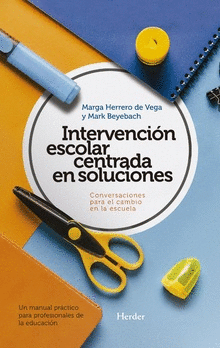 INTERVENCI�N ESCOLAR CENTRADA EN SOLUCIONES: CONVERSACIONES PARA EL CAMBIO EN LA