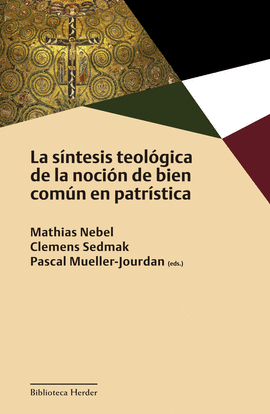 LA SNTESIS TEOLGICA DE LA NOCIN DE BIEN COMN EN PATRSTICA