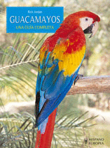 GUACAMAYOS. UNA GU�A COMPLETA