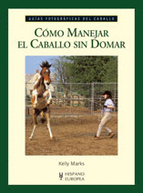 CMO MANEJAR EL CABALLO SIN DOMAR (GUAS FOTOGRFICAS DEL CABALLO)