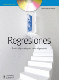 REGRESIONES REVIVIR EL PASADO PARA SANAR EL PRESEN