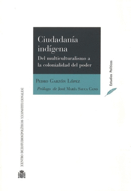 CIUDADAN�A IND�GENA. DEL MULTICULTURALISMO A LA COLONIALIDAD DEL PODER