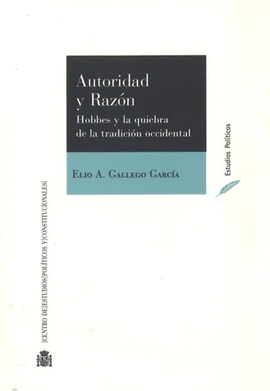 AUTORIDAD Y RAZ�N. HOBBES Y LA QUIEBRA DE LA TRADICI�N OCCIDENTAL