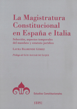 LA MAGISTRATURA CONSTITUCIONAL EN ESPAA E ITALIA. SELECCIN, ASPECTOS TEMPORALE