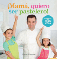 �MAM�, QUIERO SER PASTELERO!