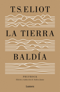 TIERRA BALDIA, LA ( Y PRUFROCK Y OTRAS OBSERVACIONES)