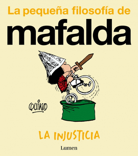 INJUSTICIA, LA (LA PEQUEA FILOSOFIA DE MAFALDA)