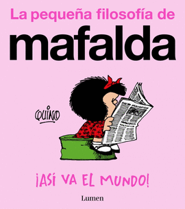 ASI VA EL MUNDO! (LA PEQUEA FILOSOFIA DE MAFALDA)