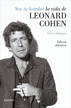 SOY TU HOMBRE. LA VIDA DE LEONARD COHEN