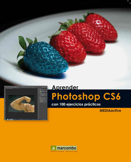 APRENDER PHOTOSHOP CS6 CON 100 EJERCICIOS PR�CTICOS