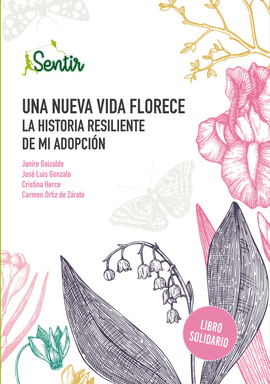 UNA NUEVA VIDA FLORECE. LA HISTORIA RESILIENTE DE MI ADOPCIN