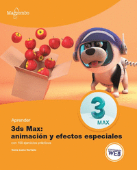 APRENDER 3DS MAX: ANIMACION Y EFECTOS ESPECIALES CON 100 EJERCICI