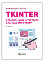 TKINTER. DESARROLLO DE INTERFACES GRAFICAS CON PYTHON - 2.ª EDICION