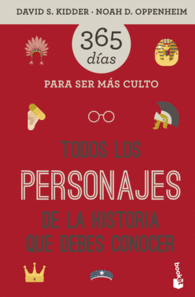 TODOS LOS PERSONAJES DE LA HISTORIA QUE DEBES CONOCER. 365 D�AS PARA SER M�S CUL