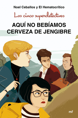 LOS CINCO SUPERDETECTIVES: AQU� NO BEB�AMOS CERVEZA DE JENGIBRE