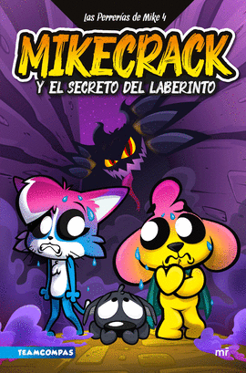 LAS PERRERAS DE MIKE 4. MIKECRACK Y EL SECRETO DEL LABERINTO