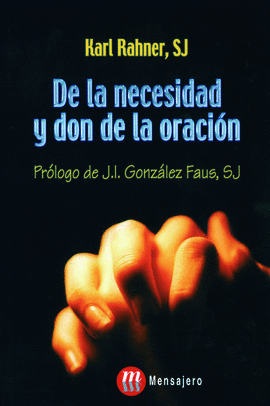 DE LA NECESIDAD Y DON DE LA ORACION