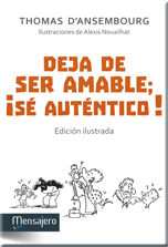 DEJA DE SER AMABLE; �S� AUT�NTICO!