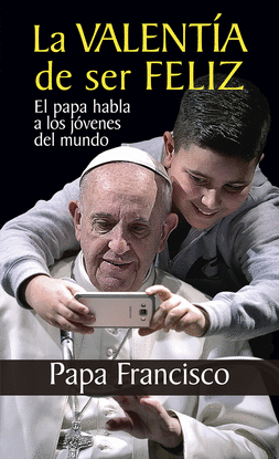 LA VALENT�A DE SER FELIZ