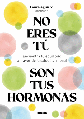 NO ERES T�, SON TUS HORMONAS