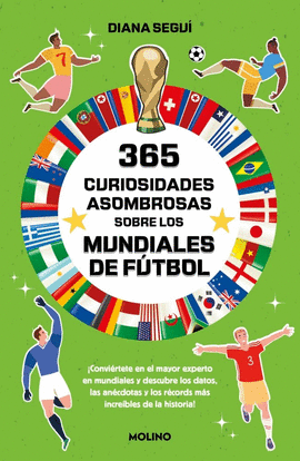 365 CURIOSIDADES ASOMBROSAS SOBRE LOS MUNDIALES DE F�TBOL