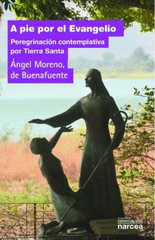 A PIE POR EL EVANGELIO. PEREGRINACION CONTEMPLATIVA POR TIE