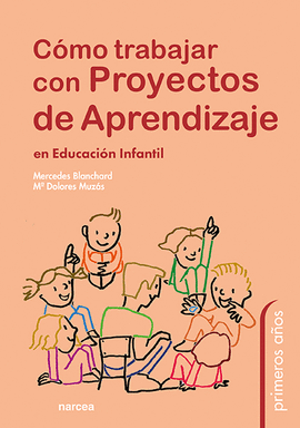 C�MO TRABAJAR CON PROYECTOS DE APRENDIZAJE EN EDUCACI�N INFANTIL