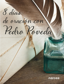OCHO D�AS DE ORACI�N CON PEDRO POVEDA