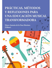 PRACTICAS, METODOS Y REFLEXIONES PARA UNA EDUCACION MUSICAL TRANSFORMADORA