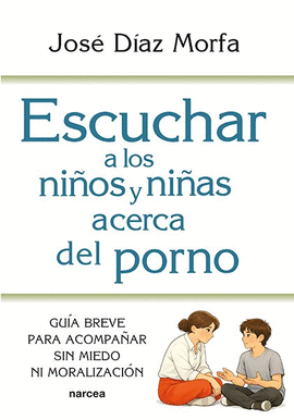 ESCUCHAR A LOS NI�OS Y NI�AS ACERCA DEL PORNO