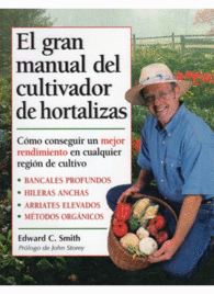 EL GRAN MANUAL DEL CULTIVADOR DE HORTALIZAS GU�AS DEL NATURALISTA HORTICULTURA