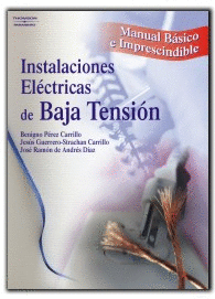 INSTALACIONES EL�CTRICAS DE BAJA TENSI�N. MANUAL B�SICO E IMPRESCINDIBLE