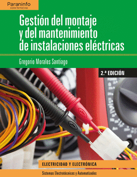 GESTI�N DEL MONTAJE Y MANTENIMIENTO DE INSTALACIONES EL�CTRICAS 2.� EDICI�N 2018