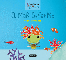 EL MAR ENFERMO. (GUARDIANES DE LA TIERRA)