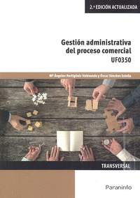 GESTION ADMINISTRATIVA DEL PROCESO COMERCIAL UF0350 (2 EDICION)