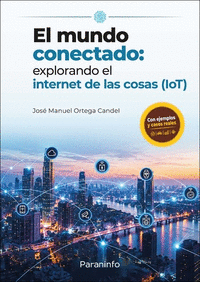EL MUNDO CONECTADO: EXPLORANDO EL INTERNET DE LAS COSAS (IOT)