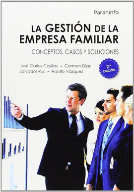 LA GESTIN DE LA EMPRESA FAMILIAR. CONCEPTOS, CASOS Y SOLUCIONES 2. EDICIN