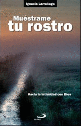 MU�STRAME TU ROSTRO. HACIA LA INTIMIDAD CON DIOS