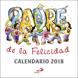 CALENDARIO PARED 2018. PADRENUESTRO DE LA FELICIDAD