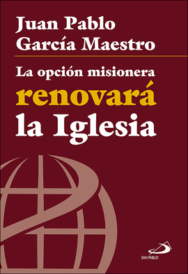 LA OPCI�N MISIONERA RENOVAR� LA IGLESIA