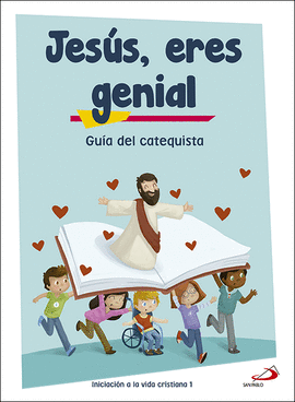 JESS, ERES GENIAL (GUA DEL CATEQUISTA) INICIACIN A LA VIDA CRISTIANA 1