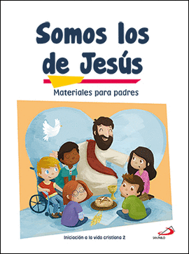SOMOS LOS DE JESS (MATERIALES PARA PADRES) INICIACIN A LA VIDA CRISTIANA 1