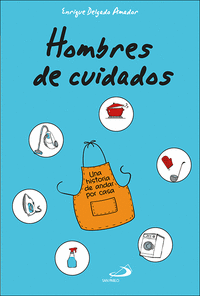 HOMBRES DE CUIDADOS:UNA HISTORIA PARA ANDAR POR CASA