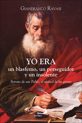 YO ERA UN BLASFEMO, UN PERSEGUIDOR Y UN INSOLENTE:RETRATO