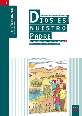 DIOS ES NUESTRO PADRE: INICIACIN CRISTIANA DE NIOS 1. EDICIN RENOVADA