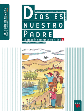 DIOS ES NUESTRO PADRE: INICIACIN CRISTIANA DE NIOS 1. EDICIN RENOVADA. GUA