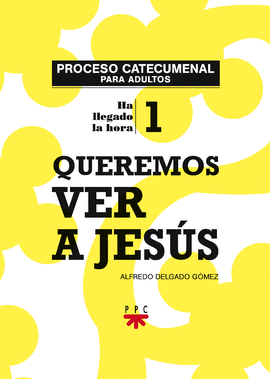 HA LLEGADO LA HORA 1.QUEREMOS VER A JESU