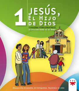JESS, EL HIJO DE DIOS 1: CUADERNO COMPLEMENTARIO AL CATECISMO JESS ES EL SEOR