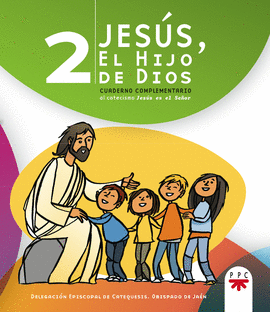 JESS, EL HIJO DE DIOS 2: CUADERNO COMPLEMENTARIO AL CATECISMO JESS ES EL SEOR