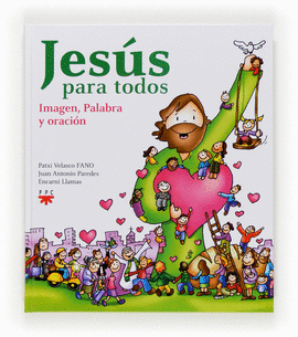 JES�S PARA TODOS. IMAGEN, PALABRA Y ORACI�N